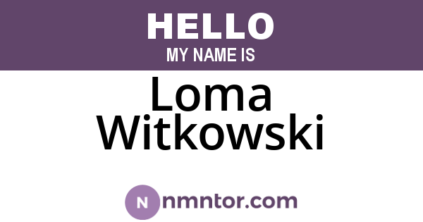 Loma Witkowski