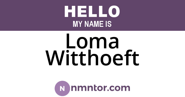 Loma Witthoeft