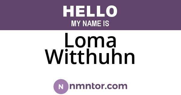 Loma Witthuhn