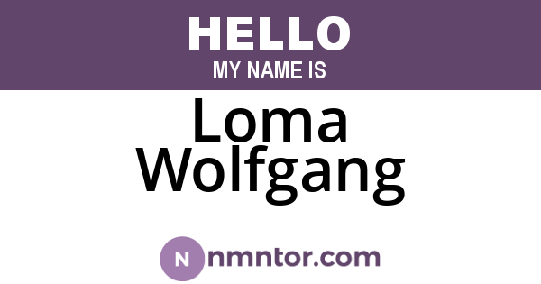 Loma Wolfgang