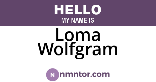 Loma Wolfgram