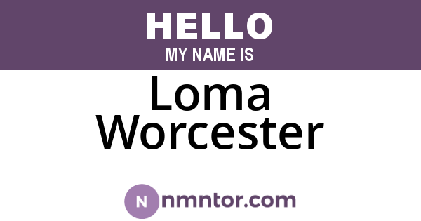 Loma Worcester