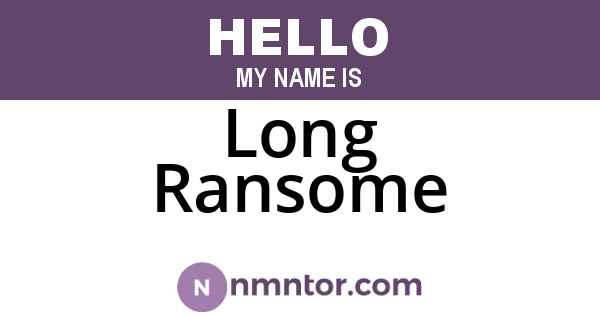 Long Ransome