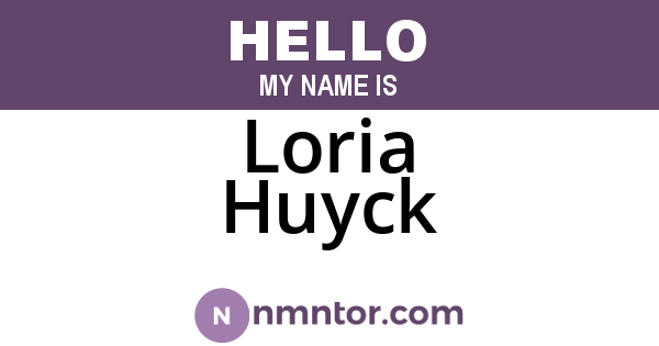 Loria Huyck