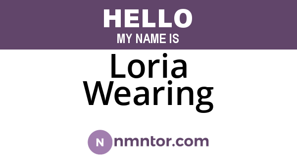 Loria Wearing