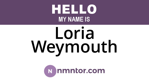 Loria Weymouth