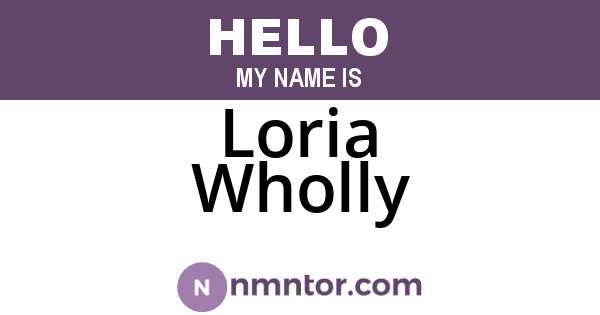 Loria Wholly