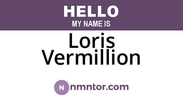 Loris Vermillion