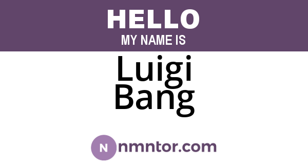Luigi Bang