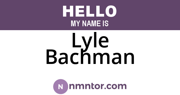 Lyle Bachman