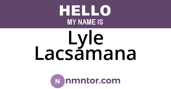Lyle Lacsamana