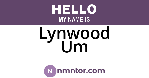 Lynwood Um
