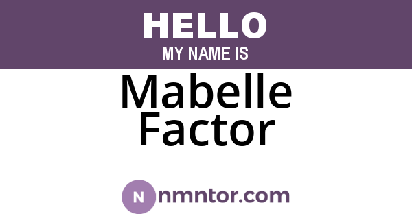 Mabelle Factor