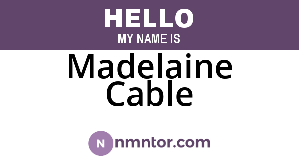 Madelaine Cable