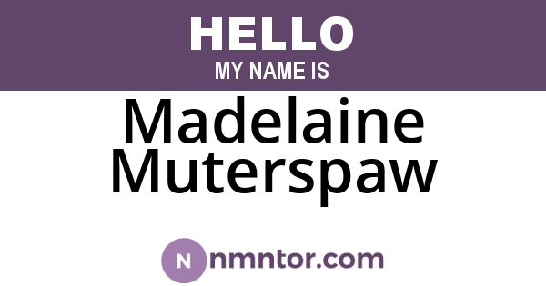 Madelaine Muterspaw