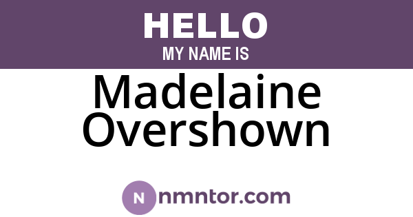 Madelaine Overshown