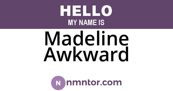 Madeline Awkward