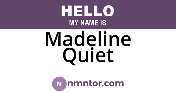 Madeline Quiet