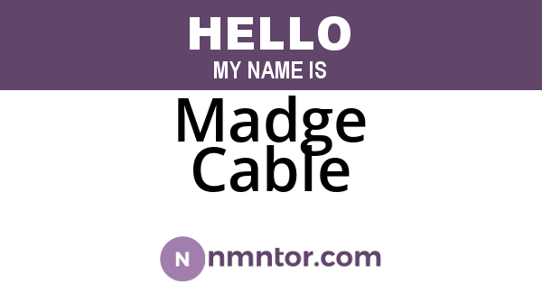Madge Cable