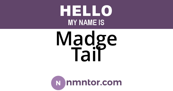 Madge Tail