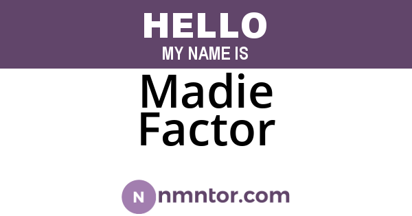 Madie Factor