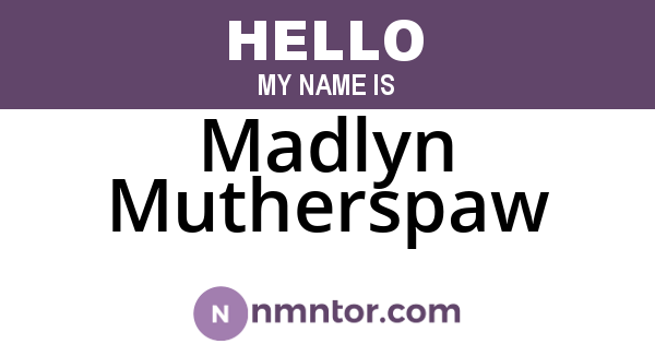 Madlyn Mutherspaw