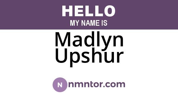 Madlyn Upshur