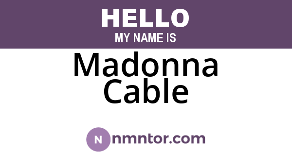 Madonna Cable
