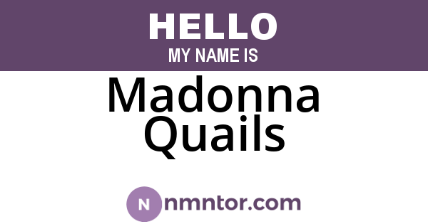 Madonna Quails