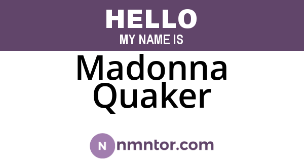 Madonna Quaker