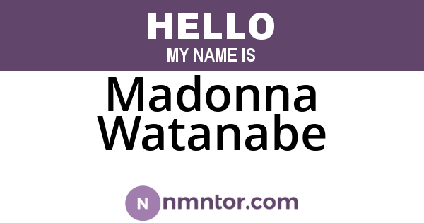 Madonna Watanabe