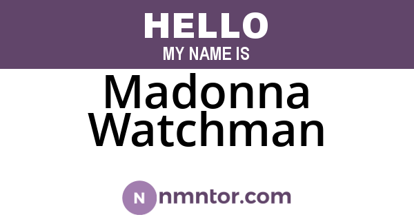 Madonna Watchman