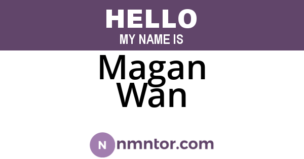 Magan Wan