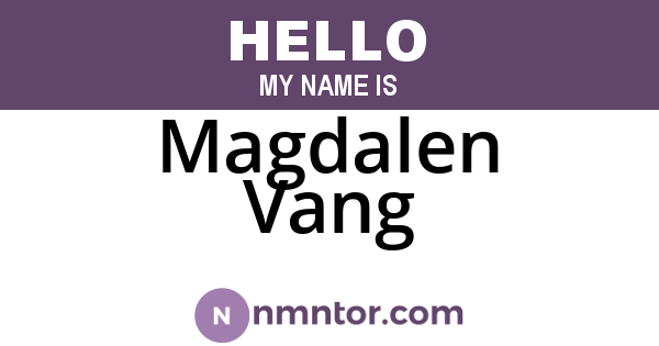 Magdalen Vang