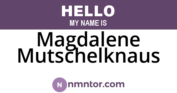 Magdalene Mutschelknaus