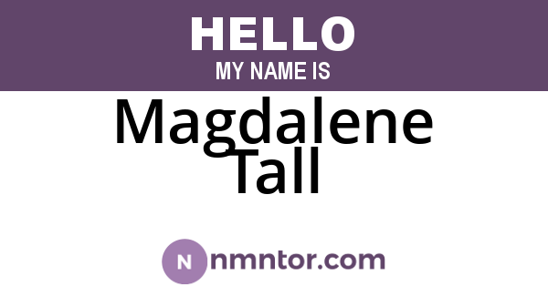 Magdalene Tall