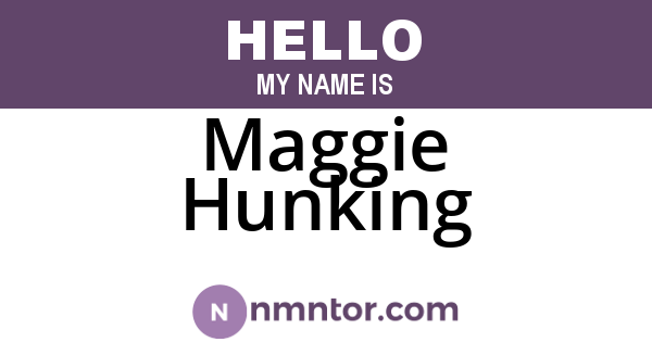 Maggie Hunking