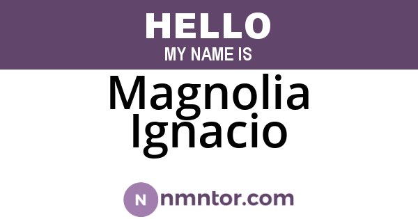 Magnolia Ignacio