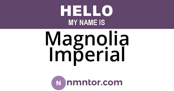 Magnolia Imperial