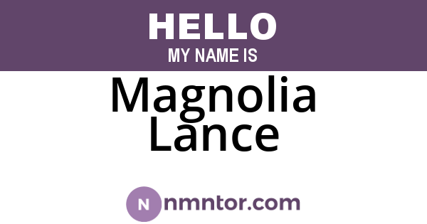 Magnolia Lance