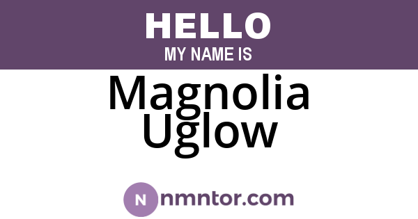 Magnolia Uglow