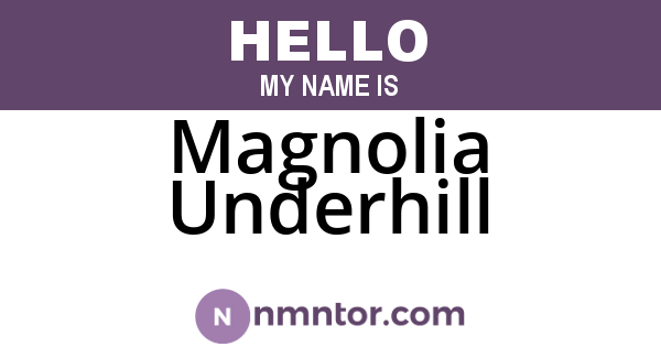 Magnolia Underhill