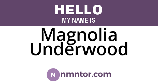 Magnolia Underwood