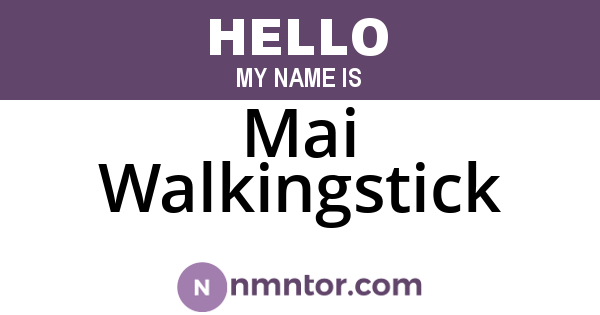 Mai Walkingstick