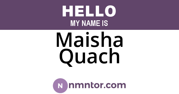 Maisha Quach