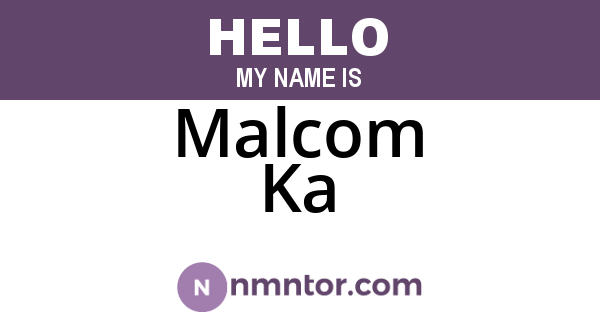 Malcom Ka