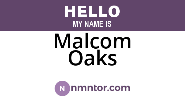 Malcom Oaks