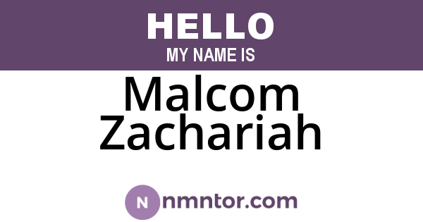 Malcom Zachariah