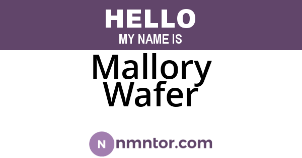 Mallory Wafer