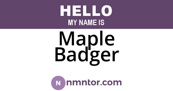 Maple Badger